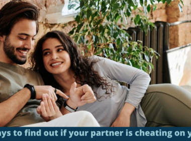 Ways to find out if your partner is cheating on you