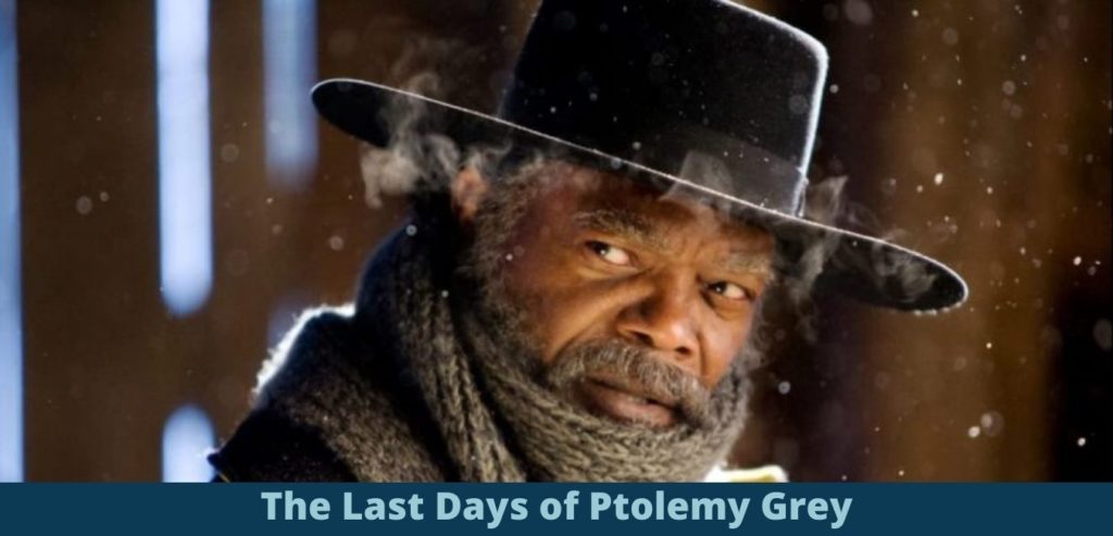 The Last Days of Ptolemy Grey Release Date and Trailer