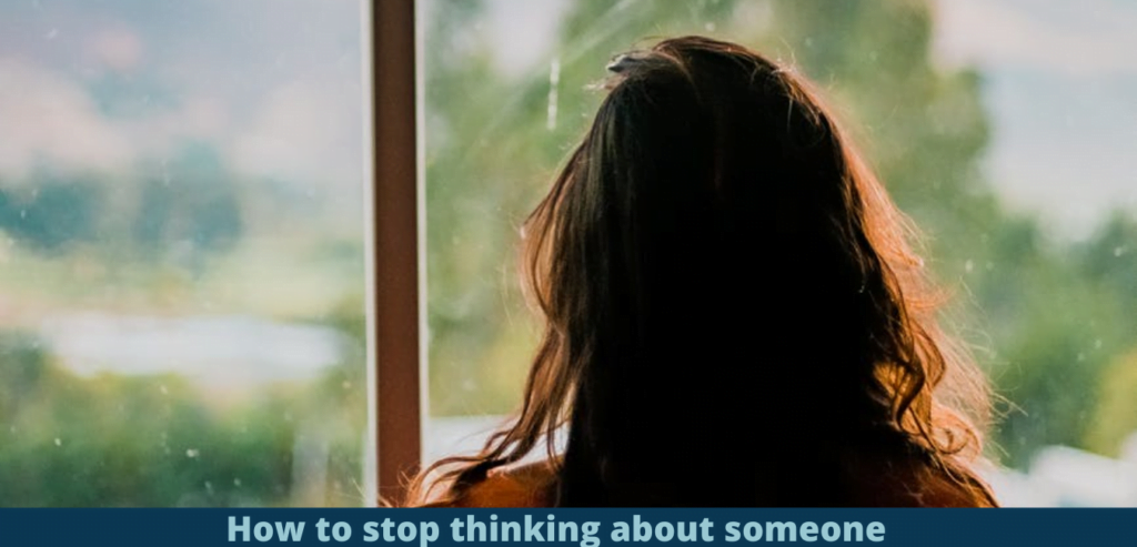 How to stop thinking about someone 