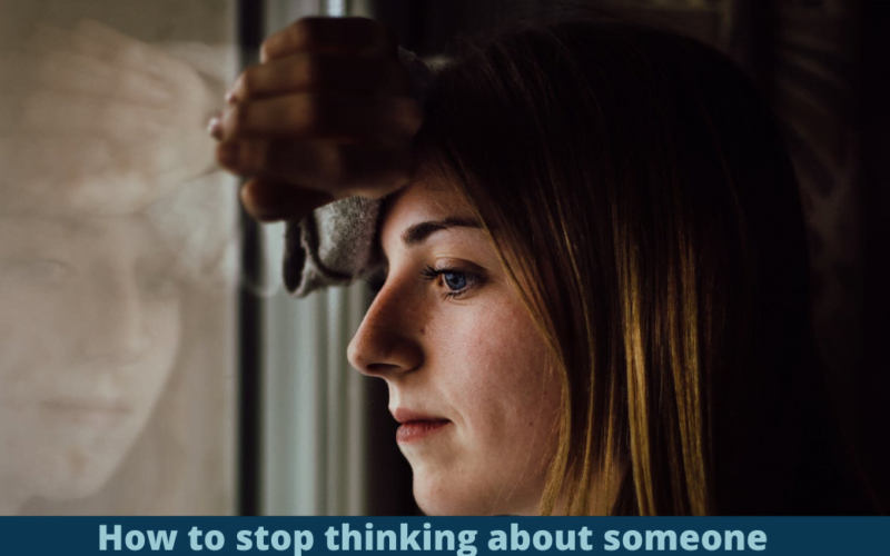 How to stop thinking about someone