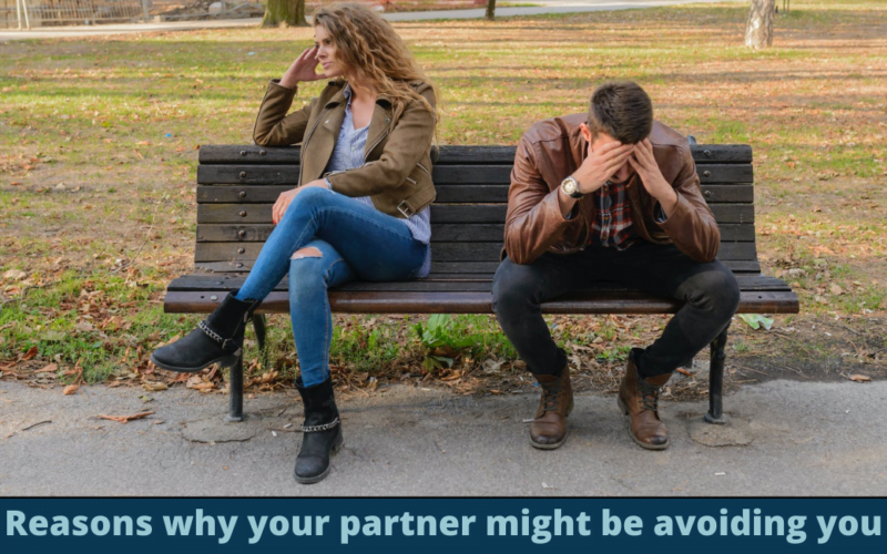 Reasons why your partner might be avoiding you
